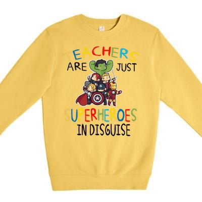 Teachers Are Just Superheroes In Disguise Premium Crewneck Sweatshirt