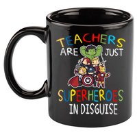 Teachers Are Just Superheroes In Disguise 11oz C Handle Ceramic Mug