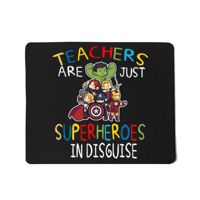 Teachers Are Just Superheroes In Disguise Mousepad