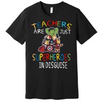 Teachers Are Just Superheroes In Disguise Premium T-Shirt