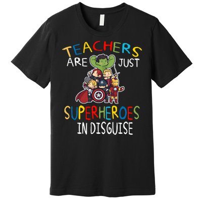 Teachers Are Just Superheroes In Disguise Premium T-Shirt