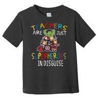 Teachers Are Just Superheroes In Disguise Toddler T-Shirt