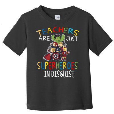 Teachers Are Just Superheroes In Disguise Toddler T-Shirt