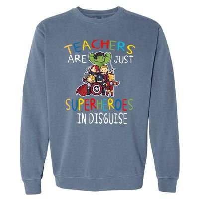 Teachers Are Just Superheroes In Disguise Garment-Dyed Sweatshirt