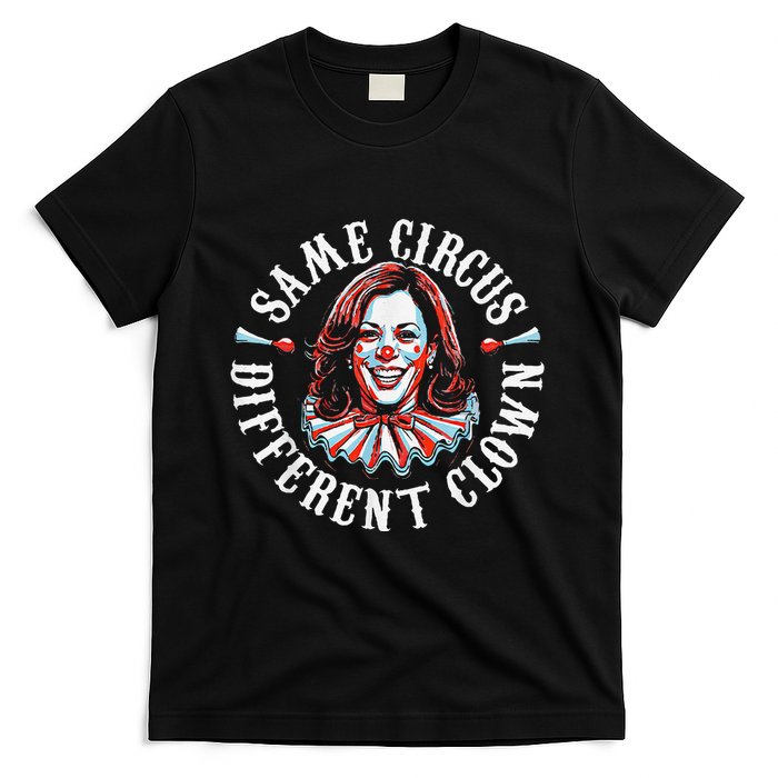 Trump Anti Kamala Harris Same Circus Different Clown Funny T-Shirt