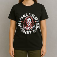 Trump Anti Kamala Harris Same Circus Different Clown Funny T-Shirt