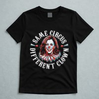 Trump Anti Kamala Harris Same Circus Different Clown Funny T-Shirt