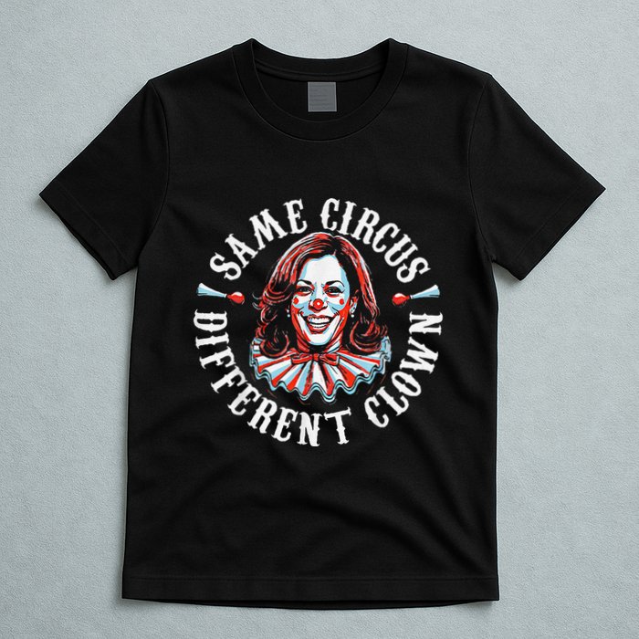 Trump Anti Kamala Harris Same Circus Different Clown Funny T-Shirt