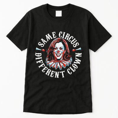 Trump Anti Kamala Harris Same Circus Different Clown Funny Tall T-Shirt