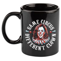 Trump Anti Kamala Harris Same Circus Different Clown Funny 11oz C Handle Ceramic Mug