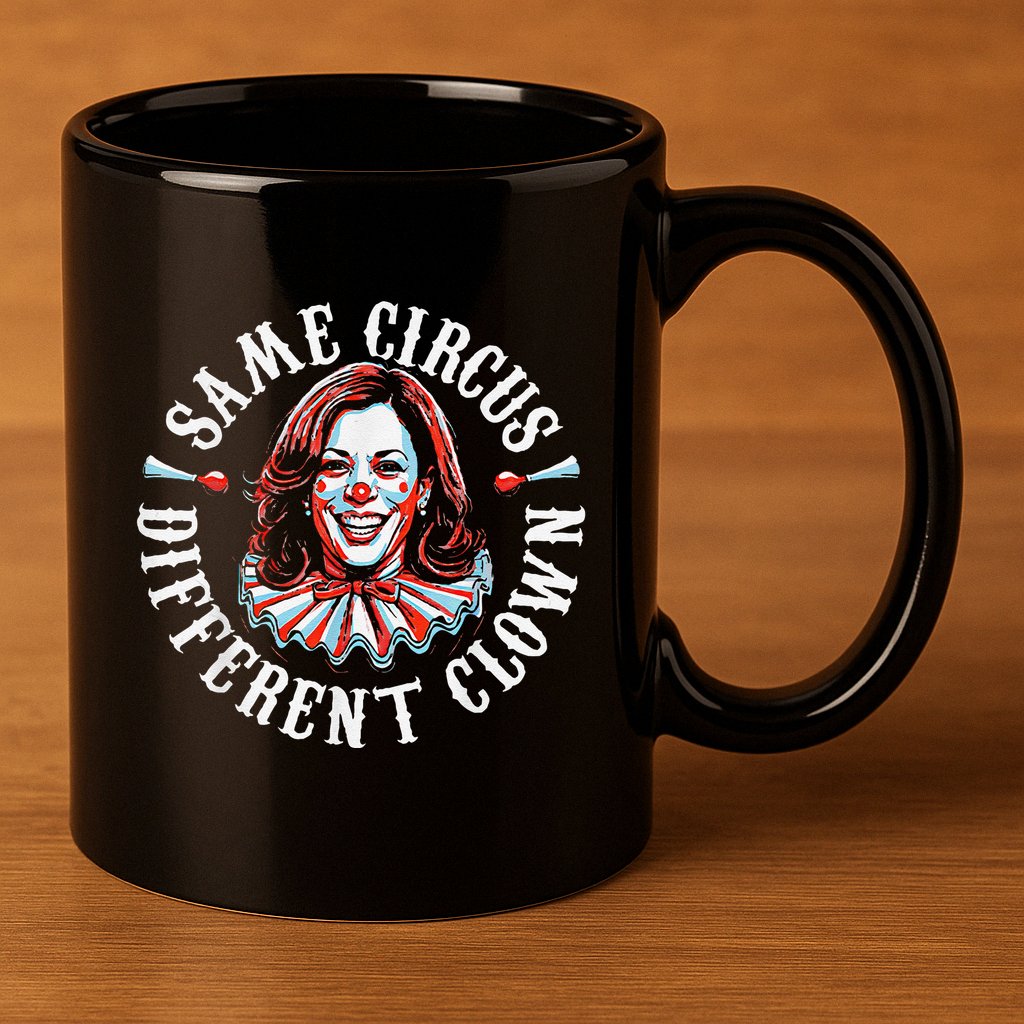 Trump Anti Kamala Harris Same Circus Different Clown Funny 11oz C Handle Ceramic Mug