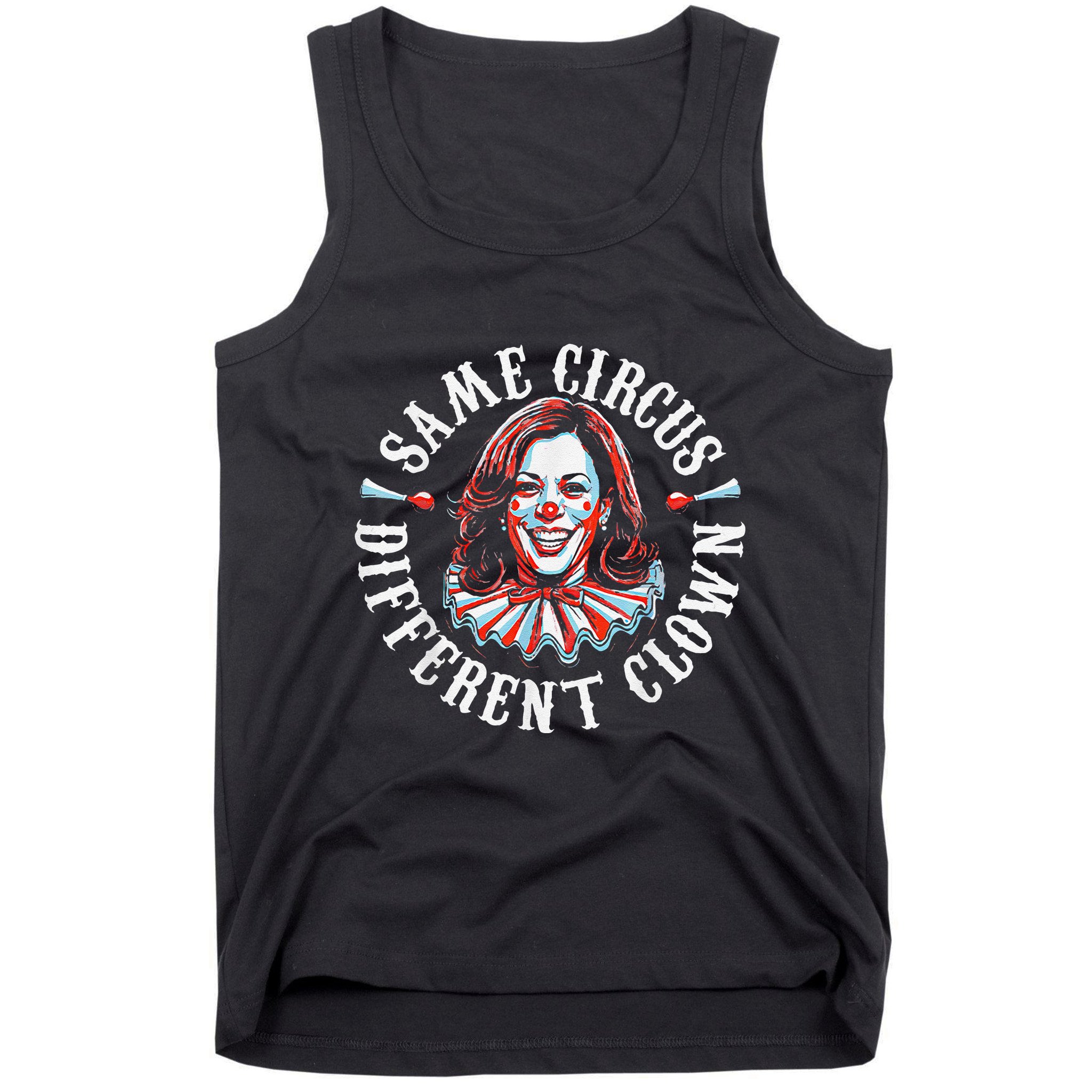 Trump Anti Kamala Harris Same Circus Different Clown Funny Tank Top