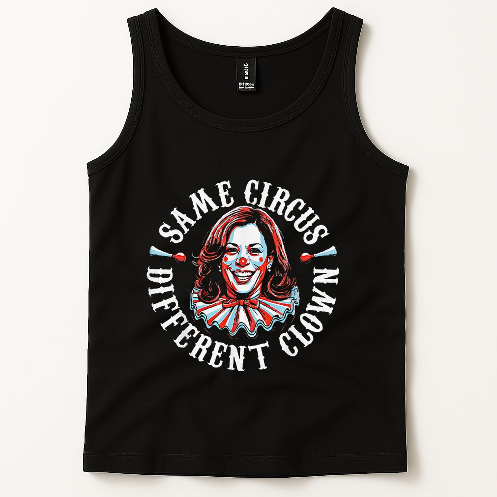 Trump Anti Kamala Harris Same Circus Different Clown Funny Tank Top