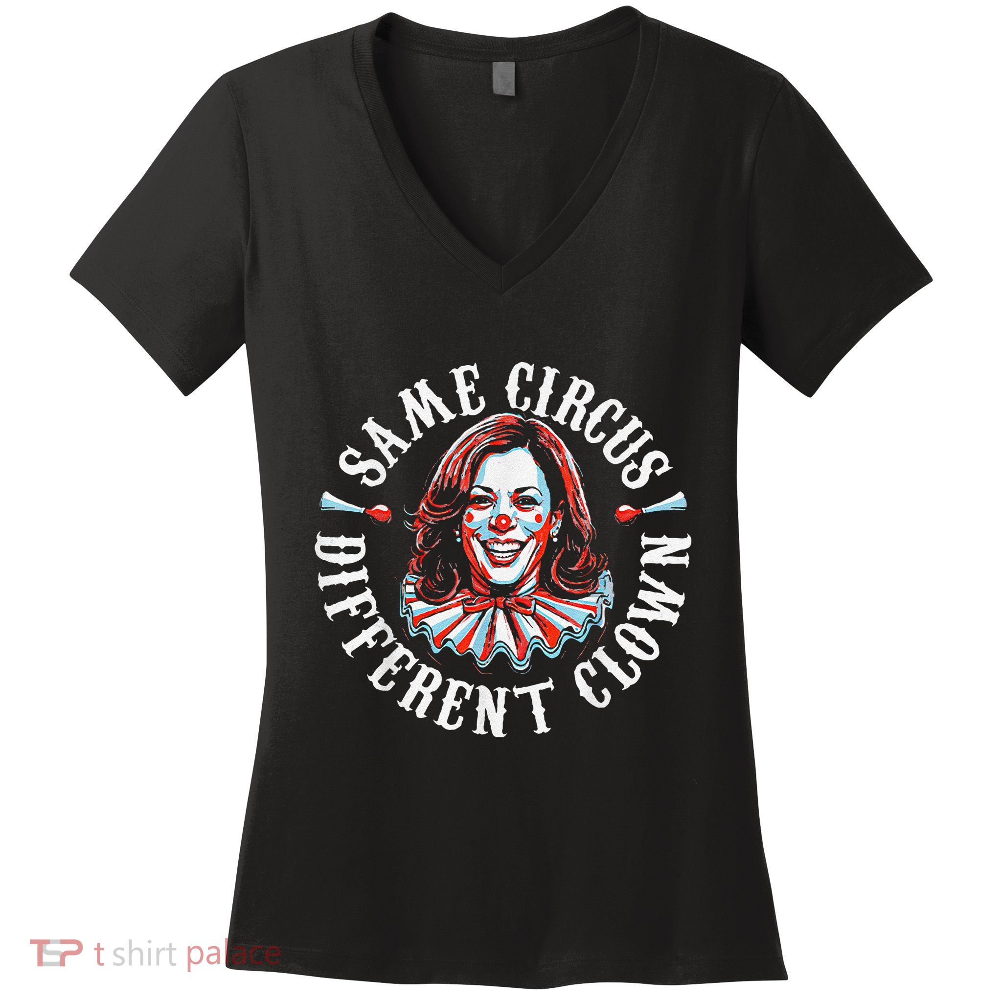 Trump Anti Kamala Harris Same Circus Different Clown Funny Women's V-Neck T-Shirt