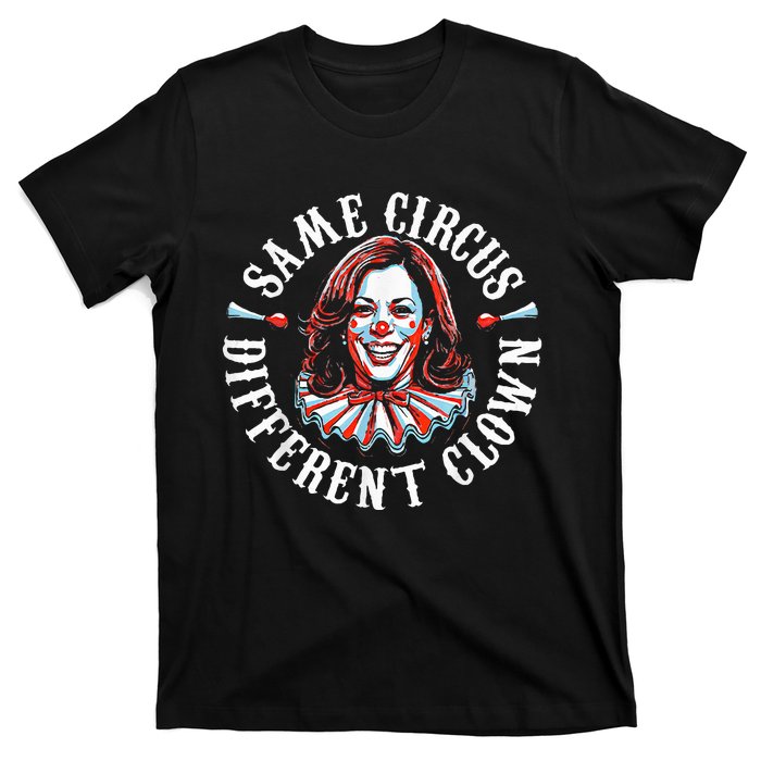 Trump Anti Kamala Harris Same Circus Different Clown Funny T-Shirt