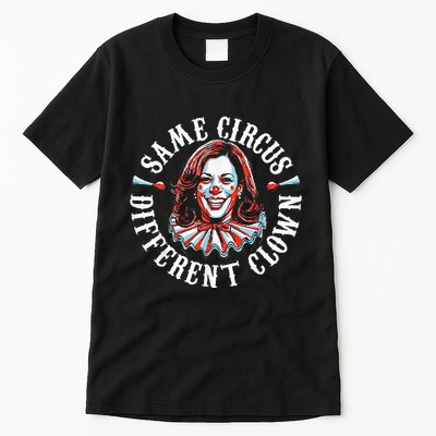 Trump Anti Kamala Harris Same Circus Different Clown Funny Tall T-Shirt