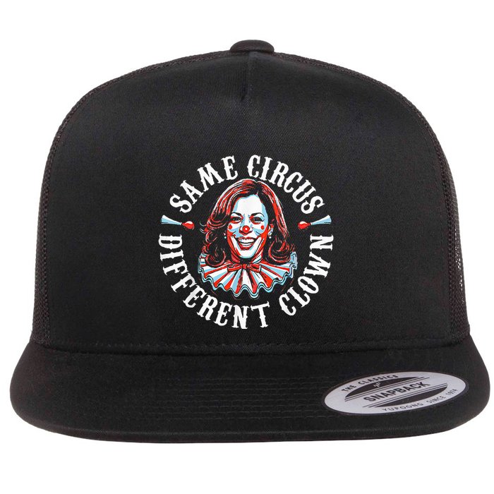 Trump Anti Kamala Harris Same Circus Different Clown Funny Flat Bill Trucker Hat