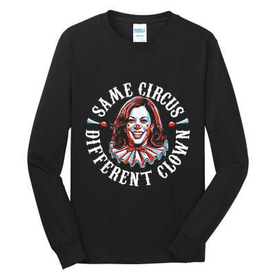 Trump Anti Kamala Harris Same Circus Different Clown Funny Tall Long Sleeve T-Shirt