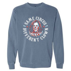 Trump Anti Kamala Harris Same Circus Different Clown Funny Garment-Dyed Sweatshirt