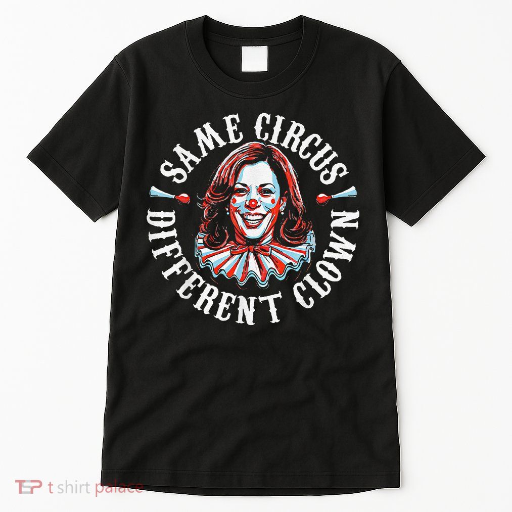 Trump Anti Kamala Harris Same Circus Different Clown Funny Gift Tall T-Shirt