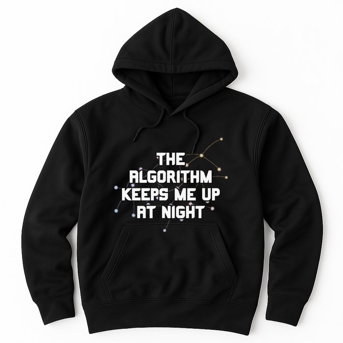 The Algorithm Keeps Me Up At Night Coding Humor Analytics Hoodie