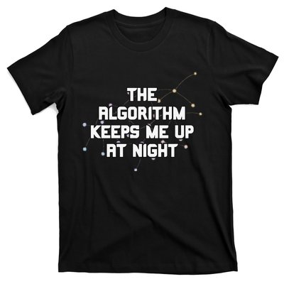 The Algorithm Keeps Me Up At Night Coding Humor Analytics T-Shirt