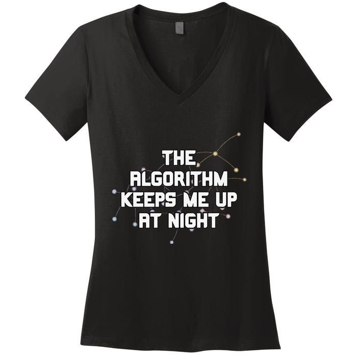 The Algorithm Keeps Me Up At Night Coding Humor Analytics Women's V-Neck T-Shirt