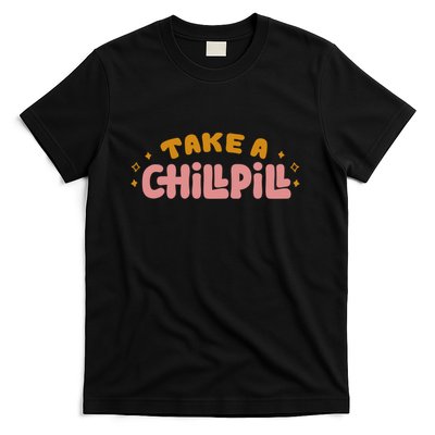 Take A Chill Pill T-Shirt
