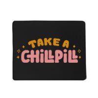 Take A Chill Pill Mousepad