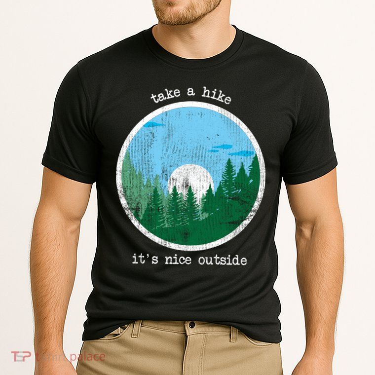 Take A Hike It's Nice Outside Performance Shirt
