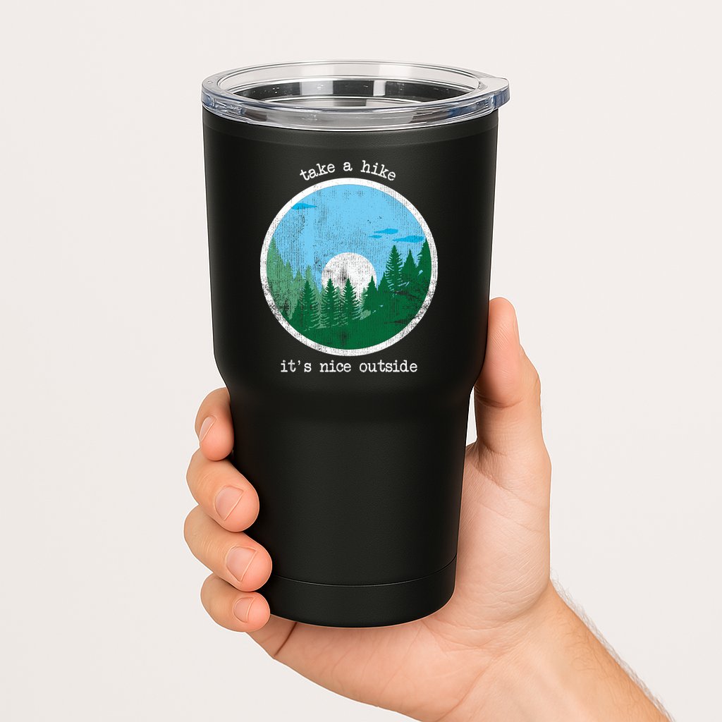 Take A Hike It's Nice Outside Tumbler