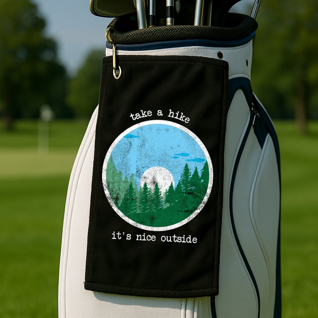 Take A Hike It's Nice Outside Golf Towel