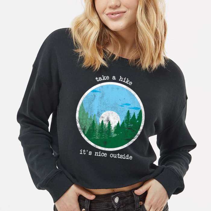Take A Hike It's Nice Outside Cropped Pullover Crew