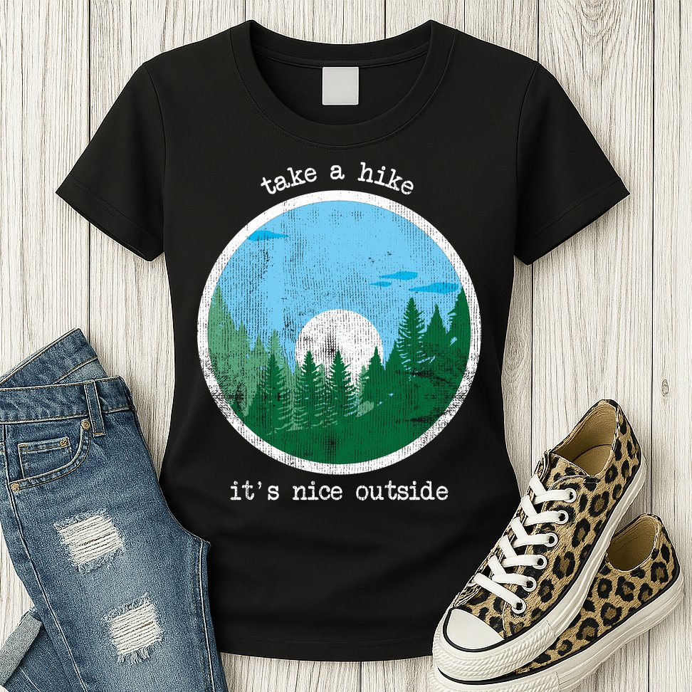 Take A Hike It's Nice Outside Womens T-Shirt