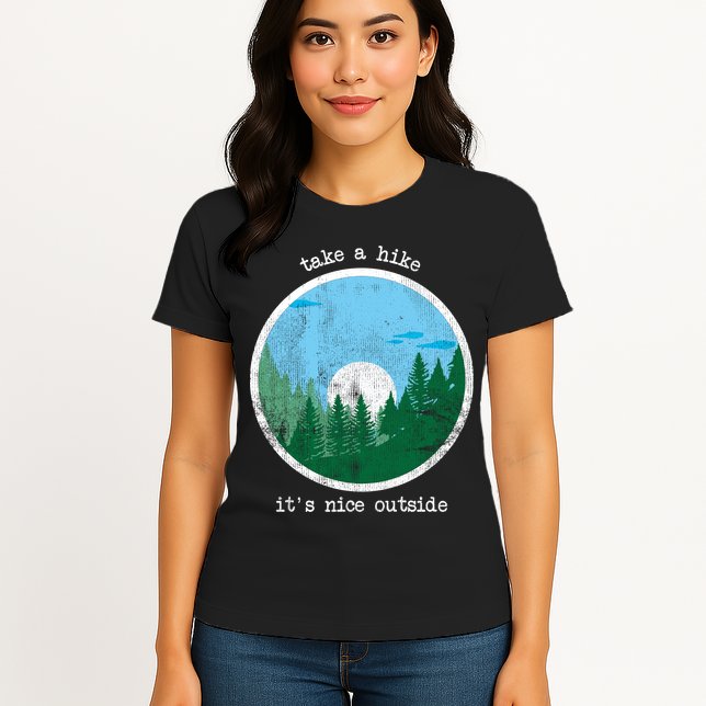 Take A Hike It's Nice Outside Womens T-Shirt