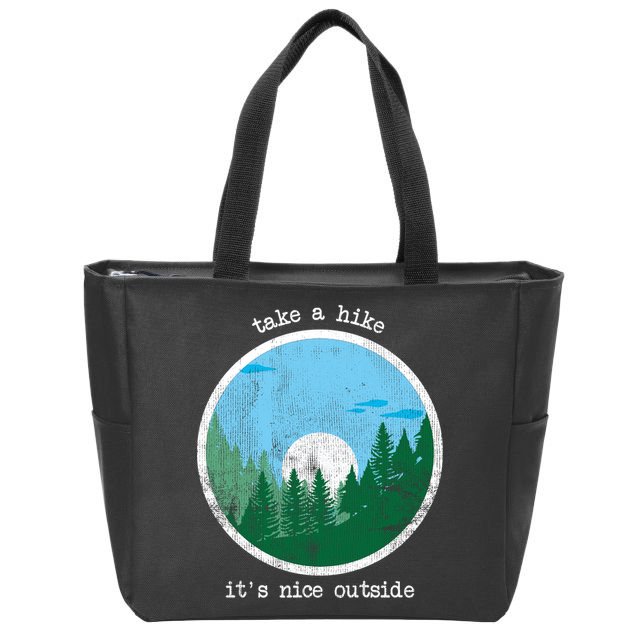 Take A Hike It's Nice Outside Zip Tote Bag