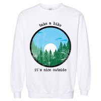 Take A Hike It's Nice Outside Garment-Dyed Sweatshirt