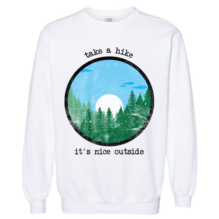 Take A Hike It's Nice Outside Garment-Dyed Sweatshirt