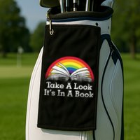 Take A Look, It's In A Book Golf Towel