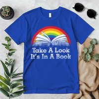 Take A Look, It's In A Book Premium T-Shirt