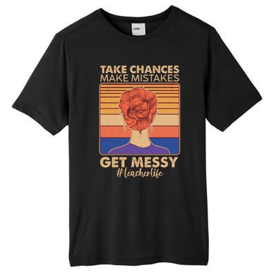 Take Chances Make Mistakes Get Messy #Teacher Life Tall Fusion ChromaSoft Performance T-Shirt