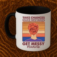 Take Chances Make Mistakes Get Messy #Teacher Life Mug