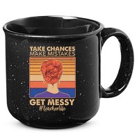Take Chances Make Mistakes Get Messy #Teacher Life 15oz Campfire Ceramic Mug