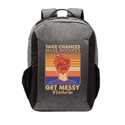 Take Chances Make Mistakes Get Messy #Teacher Life Vector Backpack