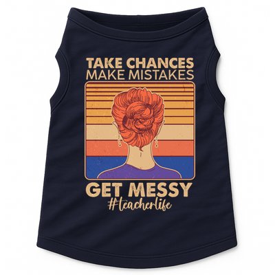 Take Chances Make Mistakes Get Messy #Teacher Life Doggie Tank