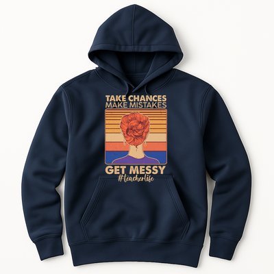 Take Chances Make Mistakes Get Messy #Teacher Life Hoodie