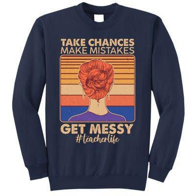 Take Chances Make Mistakes Get Messy #Teacher Life Sweatshirt