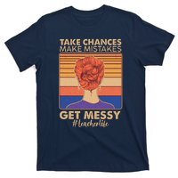 Take Chances Make Mistakes Get Messy #Teacher Life T-Shirt