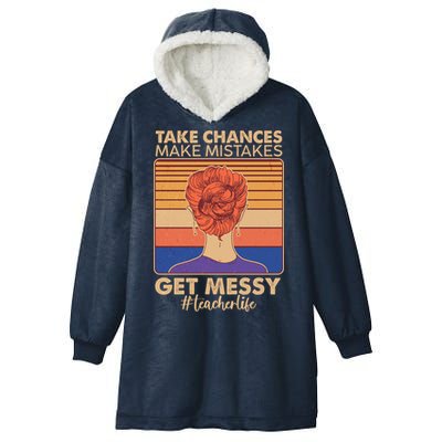 Take Chances Make Mistakes Get Messy #Teacher Life Hooded Wearable Blanket