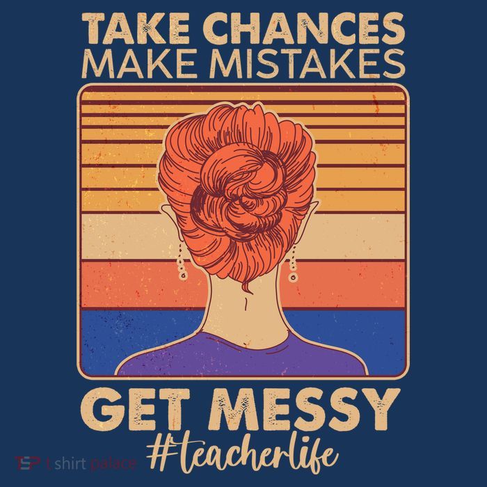 Take Chances Make Mistakes Get Messy #Teacher Life Button